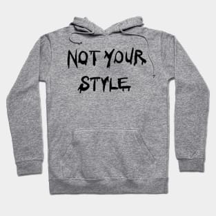 Not Your Style I’m Unique Hoodie